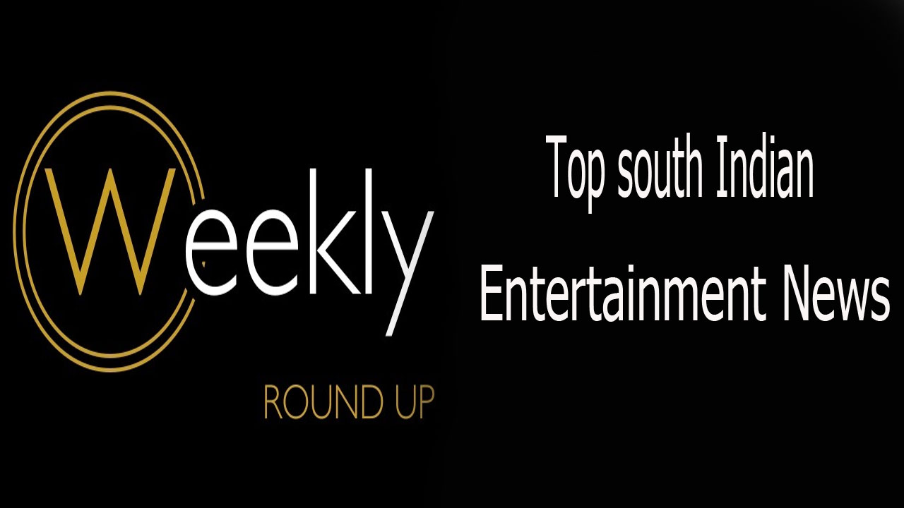 Top South Indian Entertainment News